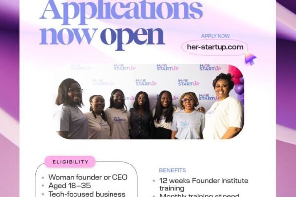 Call for Applications: HER STARTUP Cohort 2.0 – Empowering Female-Led Tech Founders and Startups Across Africa